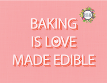Load image into Gallery viewer, Baking is Love Made Edible Printable Wall Art Digital Download for Bakers, Chefs