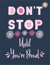 Load image into Gallery viewer, Don't Stop Until You're Proud