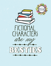 Load image into Gallery viewer, Fictional Characters Are My Besties 8.5 x11 Printable Poster Digital Download for Book Lovers,Readers and Writers