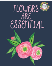 Load image into Gallery viewer, Flowers Are ESSENTIAL 8x10 Printable FREEBIE Download, Digital Wall Art for Gardeners, Florists, Lovers of Flowers