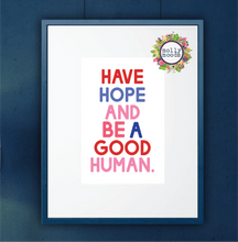 Load image into Gallery viewer, Have Hope and Be a Good Human Inspiring Printable Digital Download Typeography