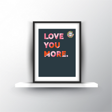 Load image into Gallery viewer, Love You More 8 x10 Printable Download Wall Decor Digital Download Great Gift