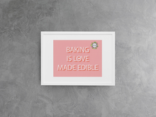 Load image into Gallery viewer, Baking is Love Made Edible Printable Wall Art Digital Download for Bakers, Chefs