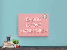 Load image into Gallery viewer, Baking is Love Made Edible Printable Wall Art Digital Download for Bakers, Chefs