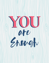 Load image into Gallery viewer, YOU are Enough FREEBIE Printable Wall Art, Digital Download, Inspirational Wall Art, Motivational Room Decor
