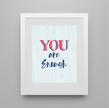 Load image into Gallery viewer, YOU are Enough FREEBIE Printable Wall Art, Digital Download, Inspirational Wall Art, Motivational Room Decor