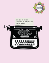 Load image into Gallery viewer, Be Nice or You&#39;ll Be My Villain Typewriter Digital Download Printable Wall Art
