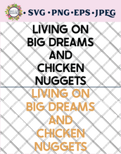 Load image into Gallery viewer, Living On Big Dreams and Chicken Nuggets FREEBIE SVG, EPS, JPEG &amp; PNG Design Files for Cricut, Crafting, Projects
