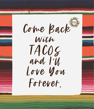 Load image into Gallery viewer, Comeback With Tacos And I&#39;ll Love You Forever FREEBIE Printable, Digital Download Wall Decor, Mood Board, Dorm Room
