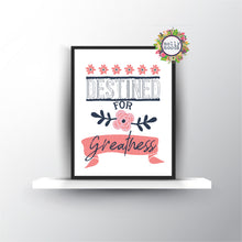 Load image into Gallery viewer, Destined For Greatness Printable Digital Download Wall Art, Printable Poster, Inexpensive Gift
