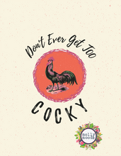 Load image into Gallery viewer, Don&#39;t Ever Get Too Cocky Rooster  8.5x11 Printable Wall Art Digital Download
