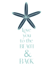 Load image into Gallery viewer, Love You to the Beach and Back Whimsical Starfish
