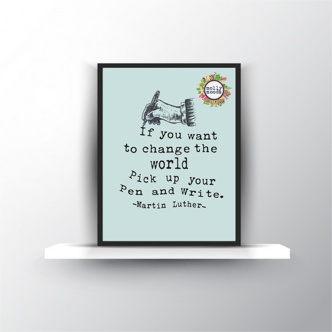 Martin Luther Change the World By Writing 8x10 Printable, Digital Download, Gift for Writer