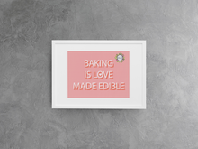 Load image into Gallery viewer, Baking is Love Made Edible Printable Wall Art Digital Download for Bakers, Chefs
