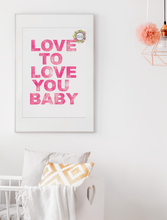 Load image into Gallery viewer, Love to Love You Baby Digital Download Printable Wall Art
