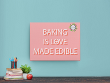 Load image into Gallery viewer, Baking is Love Made Edible Printable Wall Art Digital Download for Bakers, Chefs
