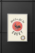 Load image into Gallery viewer, Don&#39;t Ever Get Too Cocky Rooster  8.5x11 Printable Wall Art Digital Download
