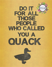 Load image into Gallery viewer, Do It For All Those People Who Called You A Quack Printable Wall Art, Business Motivation, Digital Download
