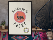 Load image into Gallery viewer, Don&#39;t Ever Get Too Cocky Rooster  8.5x11 Printable Wall Art Digital Download
